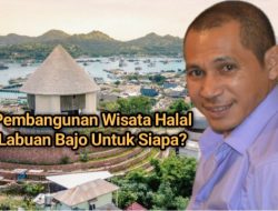 Pembangunan Wisata Halal Labuan Bajo Untuk Siapa?