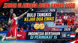Kabar Olahraga Asian Games 2026: Bulu Tangkis Kejar Dua Emas, Indonesia Bertahan di Peringkat 15